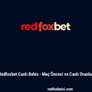 Redfoxbet Canlı Bahis - Ma&ccedil; &Ouml;ncesi ve Canlı Oranlar