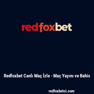 Redfoxbet Canlı Ma&ccedil; İzle - Ma&ccedil; Yayını ve Bahis