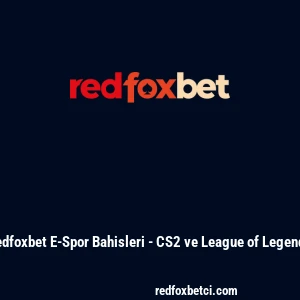 Redfoxbet E-Spor Bahisleri - CS2 ve League of Legends