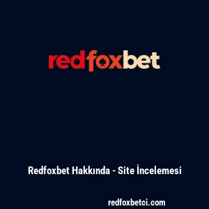 Redfoxbet Hakkında - Site İncelemesi