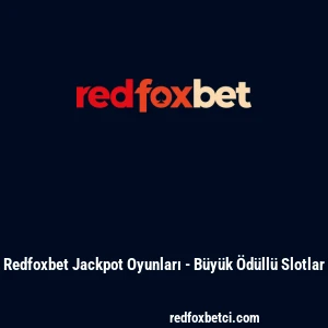 Redfoxbet Jackpot Oyunları - Büyük Ödüllü Slotlar