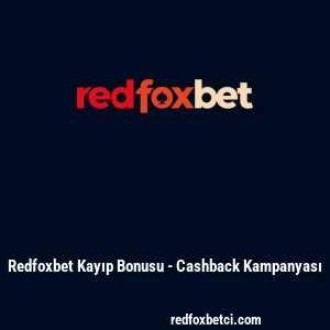 Redfoxbet Kayıp Bonusu - Cashback Kampanyası