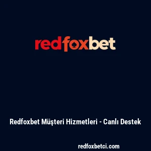 Redfoxbet M&uuml;şteri Hizmetleri - Canlı Destek