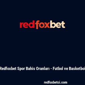 Redfoxbet Spor Bahis Oranları - Futbol ve Basketbol
