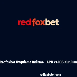 Redfoxbet Uygulama İndirme - APK ve iOS Kurulum